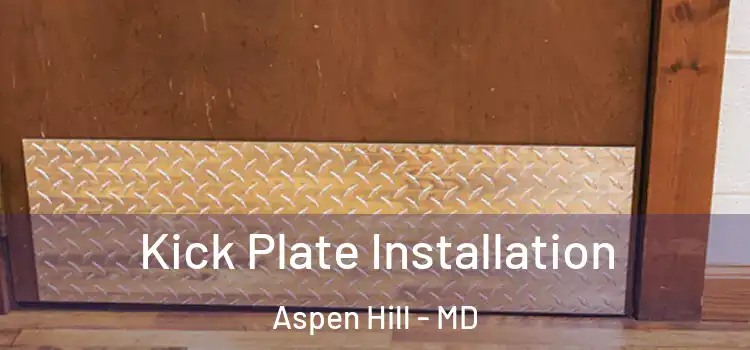 Kick Plate Installation Aspen Hill - MD