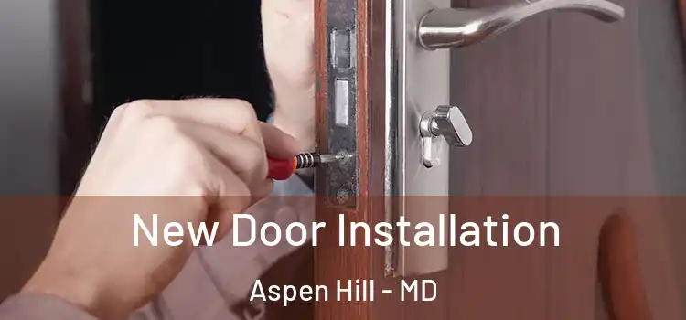New Door Installation Aspen Hill - MD