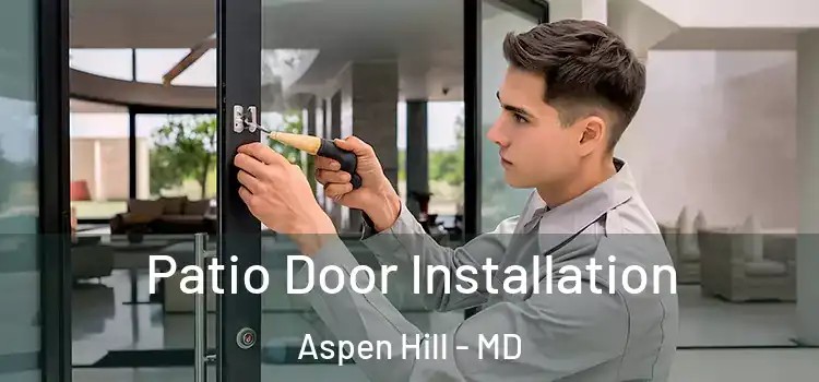 Patio Door Installation Aspen Hill - MD