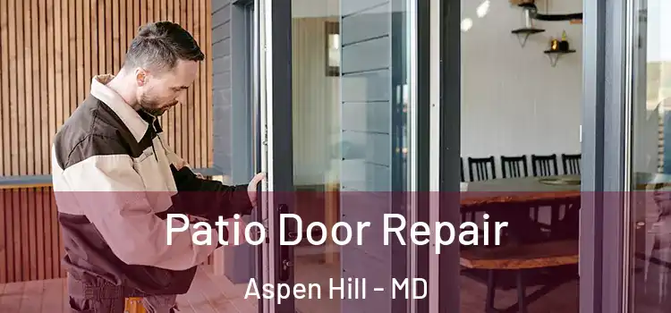 Patio Door Repair Aspen Hill - MD