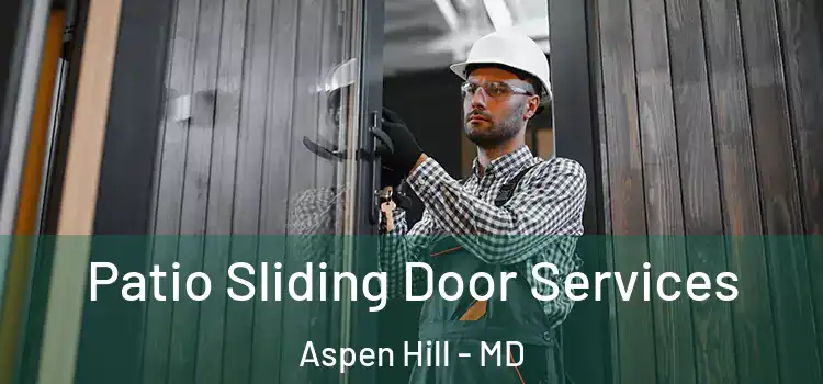 Patio Sliding Door Services Aspen Hill - MD