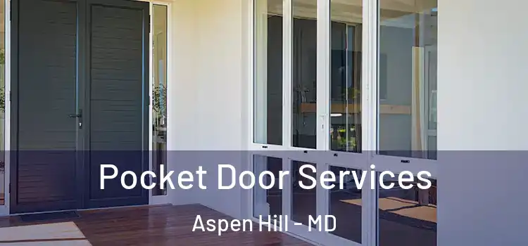 Pocket Door Services Aspen Hill - MD