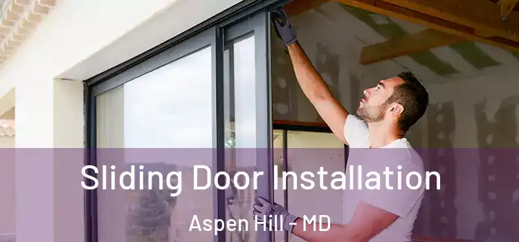 Sliding Door Installation Aspen Hill - MD